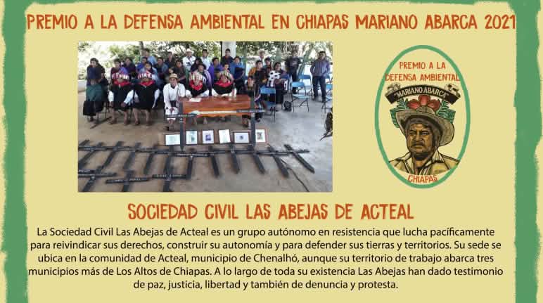 L’organizzazione Sociedad Civil Las Abejas de Acteal riceverà il premio "Mariano Abarca" per la difesa ambientale in Chiapas. L’organizzazione Sociedad Civil Las Abejas de Acteal riceverà il premio "Mariano Abarca" per la difesa ambientale in Chiapas.